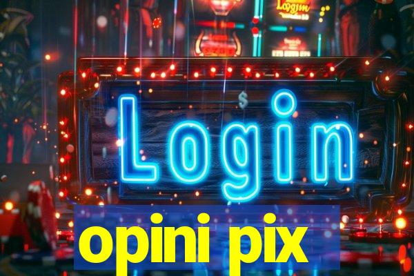 opini pix